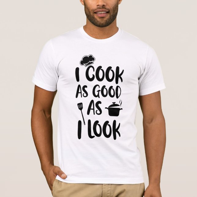 Jag kokar lika Bra som jag ser ut. Kookationsoffer T Shirt (Framsida)