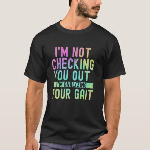 Jag kollar inte på dig, jag analyserar din gångsti t shirt