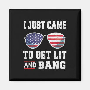 Jag kom bara för att hämta Lit& bang 4 juli Magnet