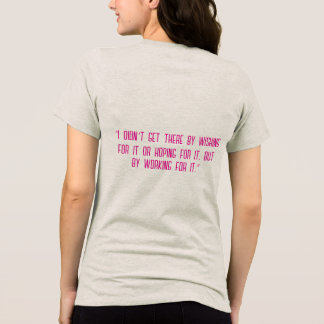 “Jag kom dit inte genom att önska det  T Shirt