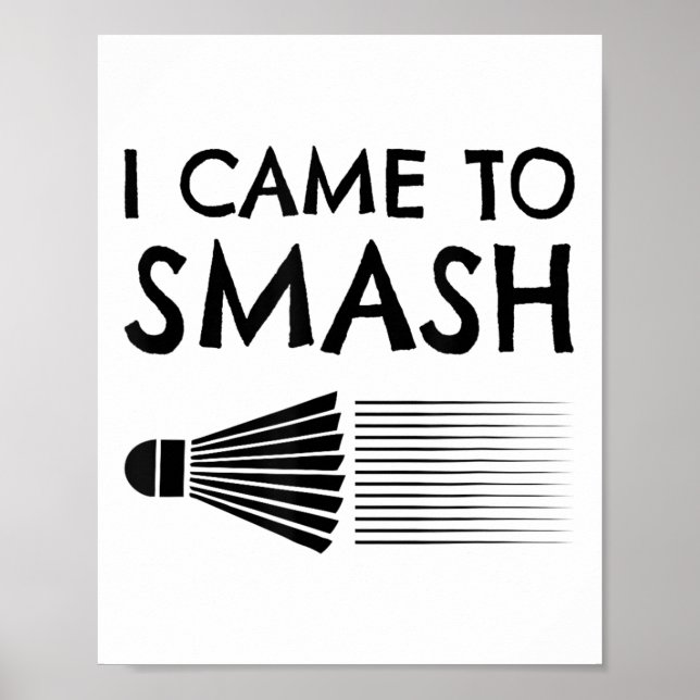 Jag Kom För Att Krossa Badminton Spelare Badminton Poster (Framsidan)