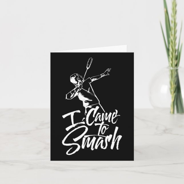 Jag kom för att krossa teamspelaren Badminton Shut Kort (Framsida)