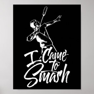 Jag kom för att krossa teamspelaren Badminton Shut Poster