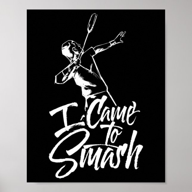 Jag kom för att krossa teamspelaren Badminton Shut Poster (Framsidan)