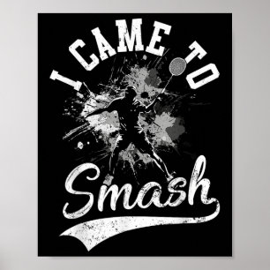 Jag kom för att krossa teamspelaren Badminton Shut Poster