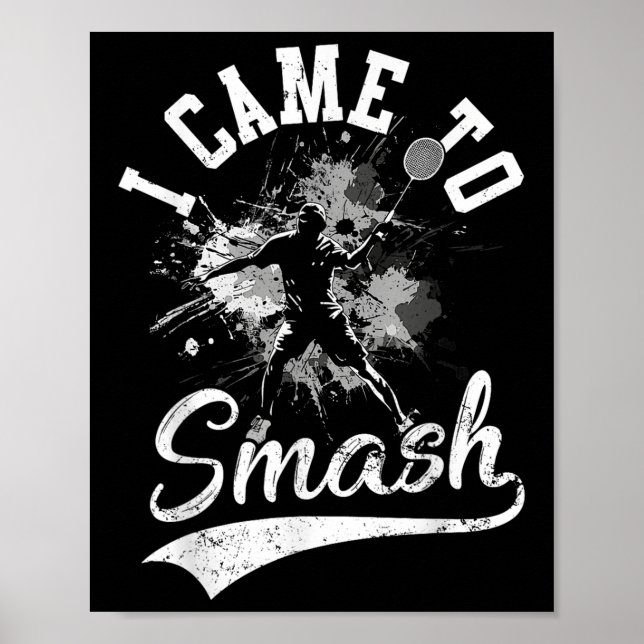 Jag kom för att krossa teamspelaren Badminton Shut Poster (Framsidan)