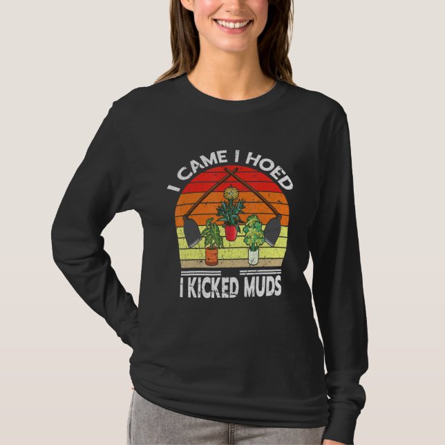 Jag kom hem och tog kicked Lera Garden Plants Gard T Shirt (Framsida)