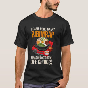 Jag kom hit för att äta Bibimbap - Bibimbap Älskar T Shirt