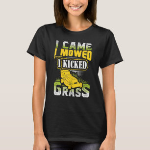 Jag kom hit för att jag hade en Gräsmatta Mower La T Shirt