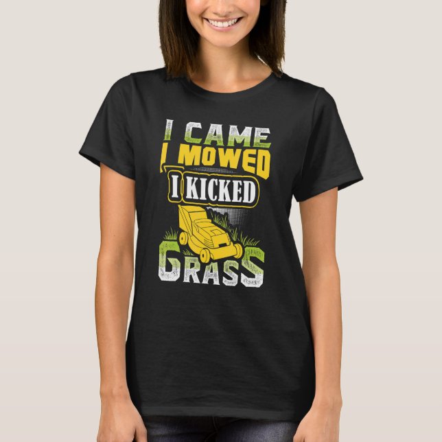 Jag kom hit för att jag hade en Gräsmatta Mower La T Shirt (Framsida)