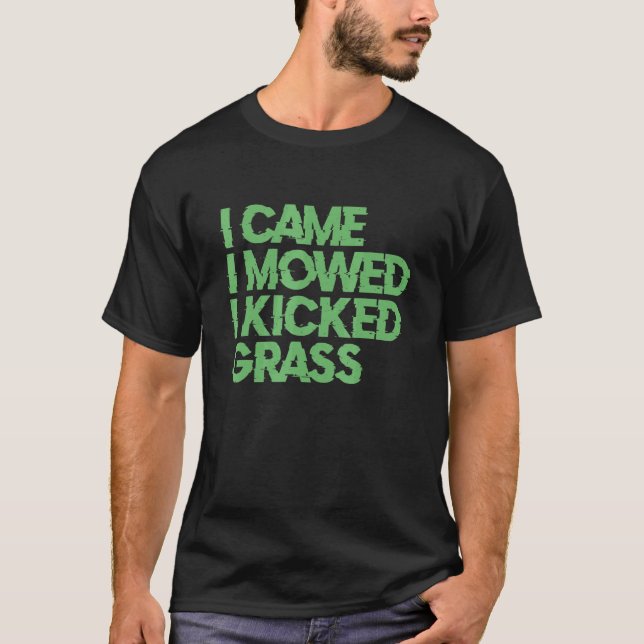 Jag kom hit för att jag hade en Gräsmatta. T Shirt (Framsida)