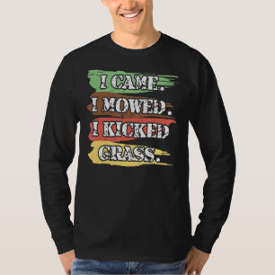 Jag kom hit jag Mowed I Kicked Grass Lawnmower Lan T Shirt