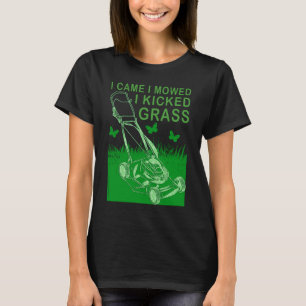 Jag kom hit och bad mig att få Gräsmatta kärlek ga T Shirt