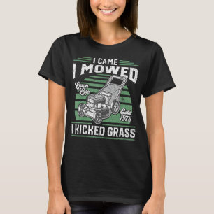Jag kom hit och fick mig att kicka Grass Funny Grä T Shirt