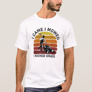 Jag kom hit och fick mig att kickade Grass Funny T Shirt