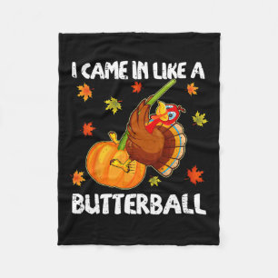 Jag kom in som en Butterball funny Lycklig Thanksg Fleecefilt