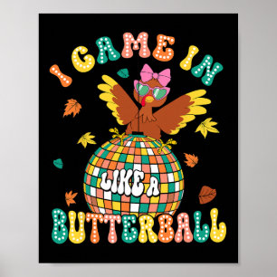 Jag kom in som en Butterball funny Turkiet Thanksg Poster
