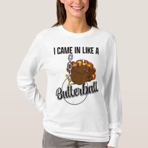 Jag kom in som en Butterball Happy thanksgiving Tu T Shirt