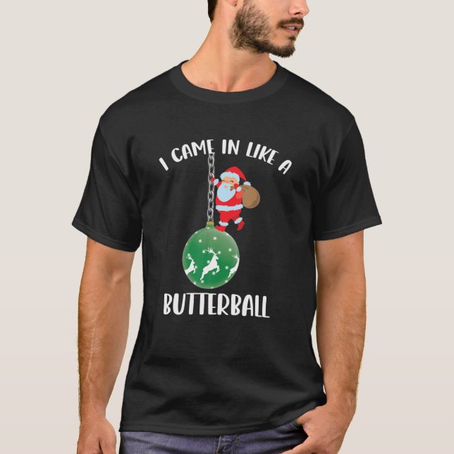 Jag kom in som en Butterball-jul Jultomten T Shirt (Framsida)