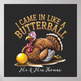 Jag kom in som en Butterball! Lustig Thanksgiving Poster