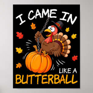 Jag kom in som en Butterball Rolig kalkon Thanksgi Poster
