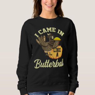 Jag kom in som en Butterball-Thanksgiving Turkiet  T Shirt