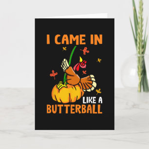 Jag kom in som en fjäril Rolig kalkon Thanksgiving Kort