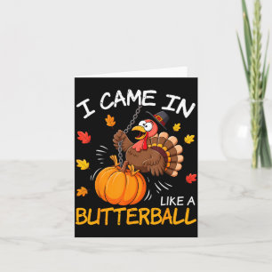 Jag kom in som en smörboll Rolig kalkon Thanksgivi Kort