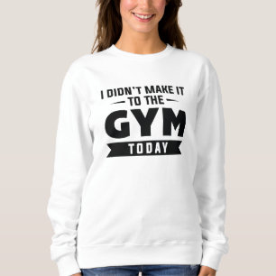 Jag kom inte till gymmet idag t shirt