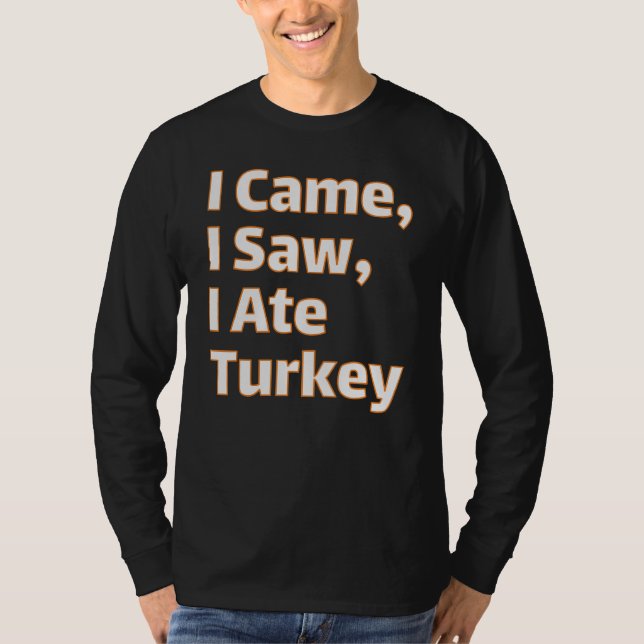 Jag kom, jag såg, jag Ate Turkiet - konstig Thanks T Shirt (Framsida)