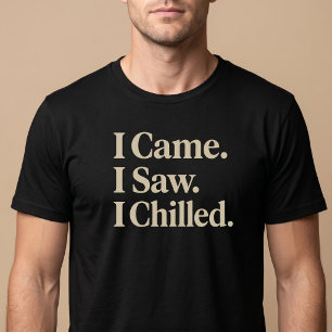 Jag kom. Jag såg. Jag chillade. T Shirt