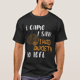 Jag Kom Jag Såg Jag Hade Ångest Så Jag Lämnade Rol T Shirt