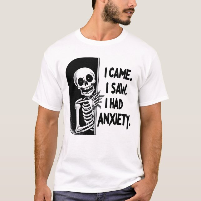 Jag kom. Jag såg. Jag hade ångest - Skeleton Mood  T Shirt (Framsida)