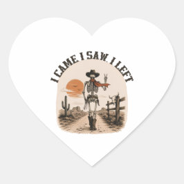 Jag kom. Jag såg. Jag lämnade. Skelett Cowboy Graf Hjärtformat Klistermärke