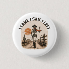Jag kom. Jag såg. Jag lämnade. Skelett Cowboy Graf Knapp