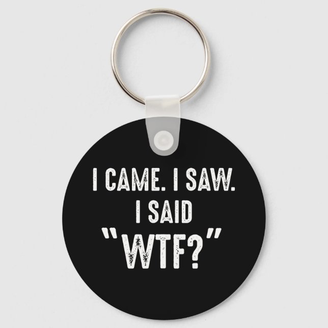 Jag kom. Jag såg. Jag sa "WTF"? Funny offert Nyckelring (Framsida)