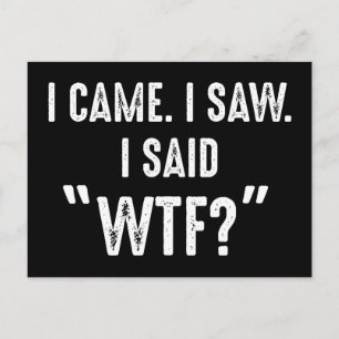 Jag kom. Jag såg. Jag sa "WTF"? Funny offert Vykort