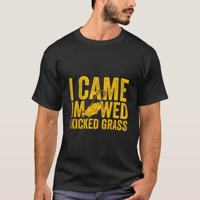 Jag kom jag slog jag sparkade gräs gräsklippning t shirt (Framsida)