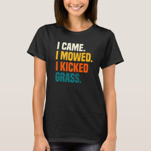 Jag kom jag slog jag sparkade gräs Gräsklippning T Shirt