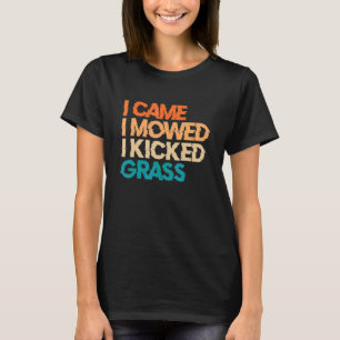 Jag kom jag slog jag sparkade gräs Gräsklippning T Shirt