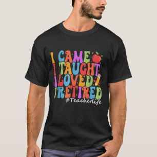 Jag kom på att jag älskade mig i pensionerad Lärar T Shirt