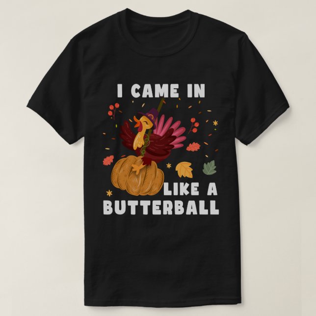Jag kom som en Butterball, Thanksgiving Gift T Shirt (Design framsida)