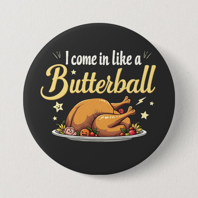 Jag Kom som en Butterball-Thanksgiving i Turkiet Knapp (Framsida)