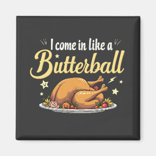 Jag Kom som en Butterball-Thanksgiving i Turkiet Magnet