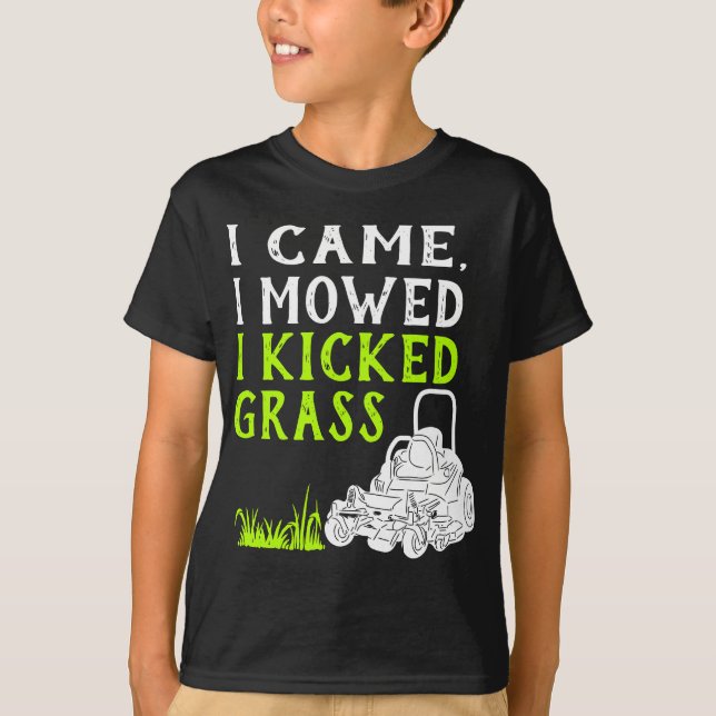 Jag kom till Mowed I Kicked Grass Funny Lawnmower  T Shirt (Framsida)
