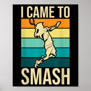 Jag kom till Smash - Badminton Player Älskare Bird Poster