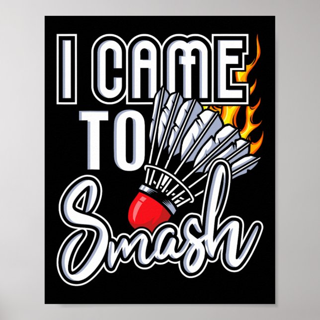 Jag kom till Smash - Badminton Player Shuttle Bird Poster (Framsidan)