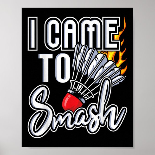 Jag kom till Smash - Badminton Player Shuttle Bird Poster (Framsidan)