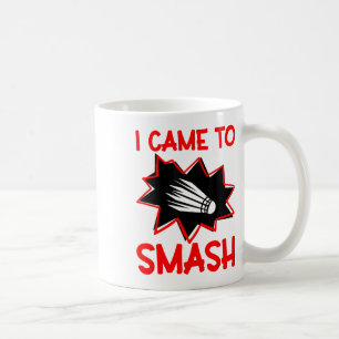 Jag kom till Smash Badminton Player Shuttle Sports Kaffemugg