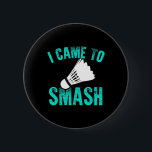 Jag kom till Smash Badminton Racket Sport Player o Knapp<br><div class="desc">Jag kom till Smash Badminton Racket Sport Player Shuttle</div>